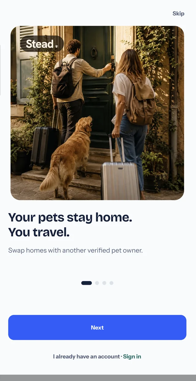 The Stead app's first screen: a photograph of two travellers wheeling suitcases to a front door while a golden retriever stands with them at the door, above the words Your pets stay home. You travel.